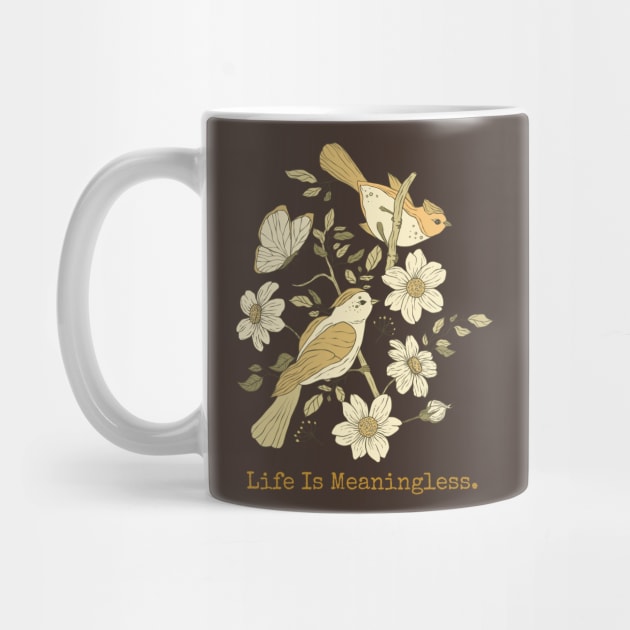Life Is Meaningless - Existentialist Bird by TopKnotDesign